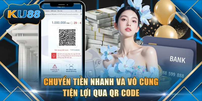 Chuyển tiền nhanh và vô cùng tiện lợi qua QR Code